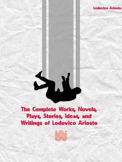 The Complete Works of Lodovico Ariosto