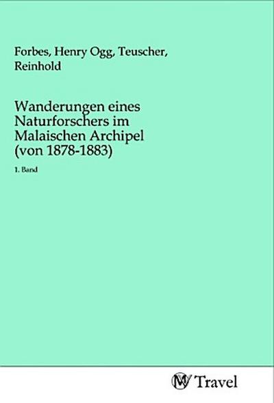 Wanderungen eines Naturforschers im Malaischen Archipel (von 1878-1883)