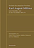 Die Reise des deutschen Forschers Karl August Möbius nach Mauritius und zu den Seychellen 1874/75