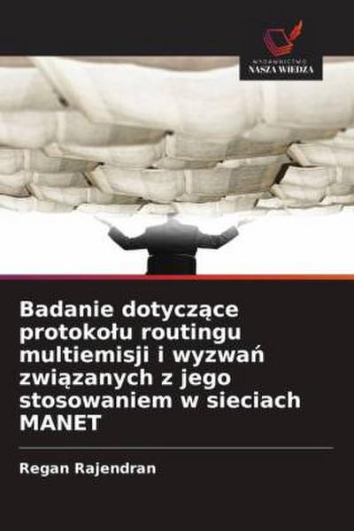 Badanie dotycz¿ce protoko¿u routingu multiemisji i wyzwa¿ zwi¿zanych z jego stosowaniem w sieciach MANET