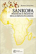 Sankofa. Politiche e pratiche della danza in Ghana