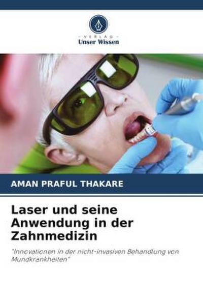 Laser und seine Anwendung in der Zahnmedizin