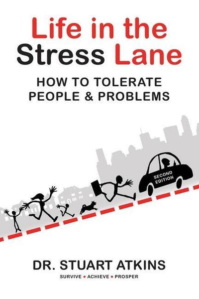 Life in the Stress Lane: How to Tolerate People & Problems