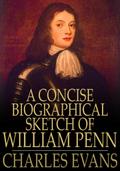 Concise Biographical Sketch of William Penn