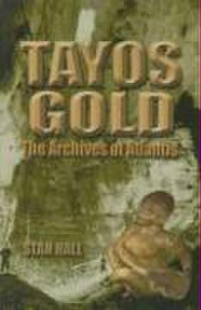 Tayos Gold: The Archives of Atlantis