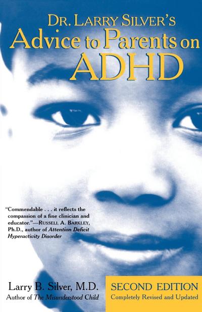 Dr. Larry Silver’s Advice to Parents on ADHD: Second Edition