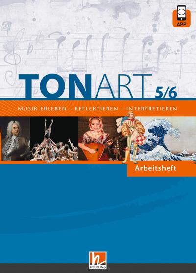 TONART 5/6. Arbeitsheft: Musik erleben - reflektieren - interpretieren (TONART: Musik erleben - reflektieren - interpretieren)
