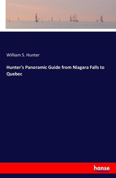 Hunter’s Panoramic Guide from Niagara Falls to Quebec