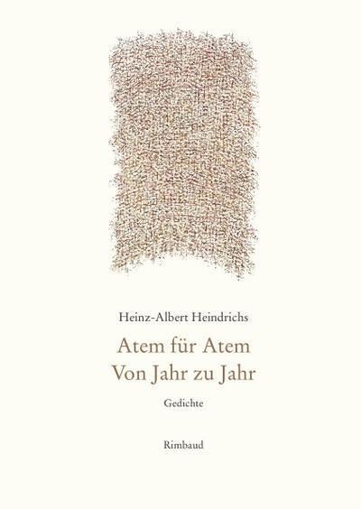 Heindrichs, H: Gesammelte Gedichte / Atem für Atem