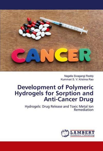 Development of Polymeric Hydrogels for Sorption and Anti-Cancer Drug