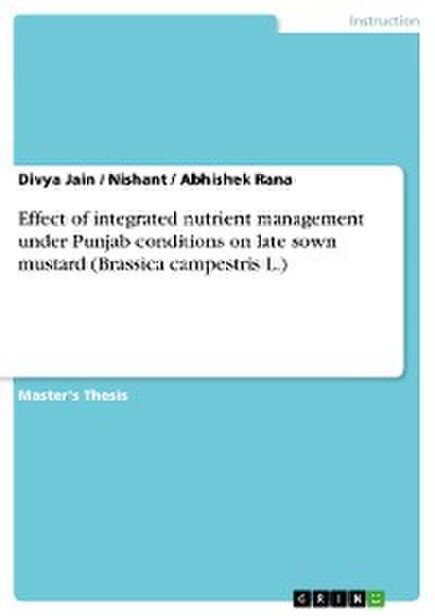 Effect of integrated nutrient management under Punjab conditions on late sown mustard (Brassica campestris L.)