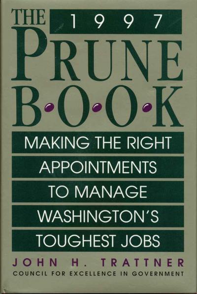 The Prune Book: Making the Right Appointments to Manage Washington’s Toughest Jobs