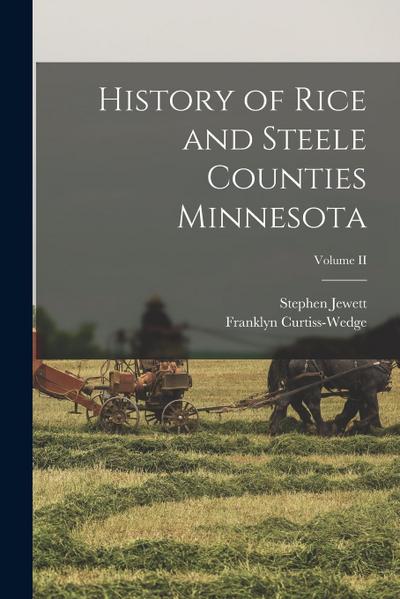 History of Rice and Steele Counties Minnesota; Volume II