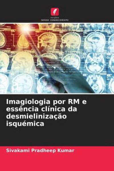 Imagiologia por RM e essência clínica da desmielinização isquémica