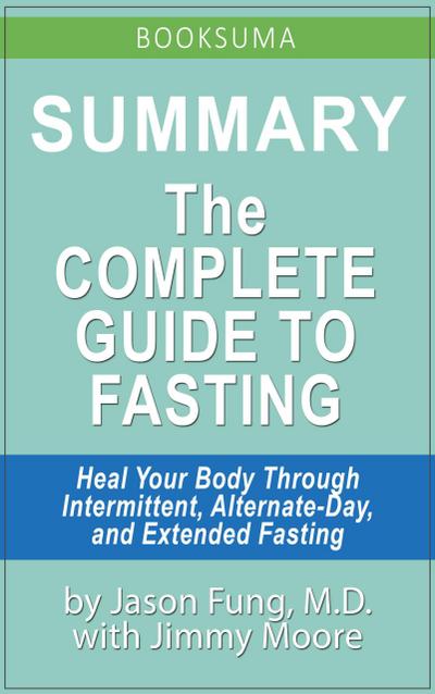 Summary: The Complete Guide to Fasting by Jason Fung, MD