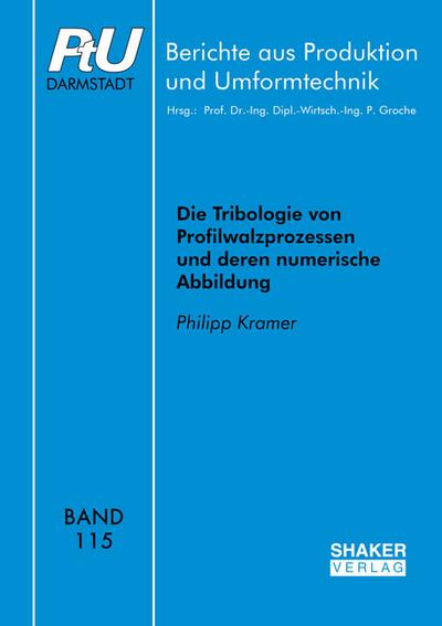 Die Tribologie von Profilwalzprozessen und deren numerische Abbildung (Berichte aus Produktion und Umformtechnik)
