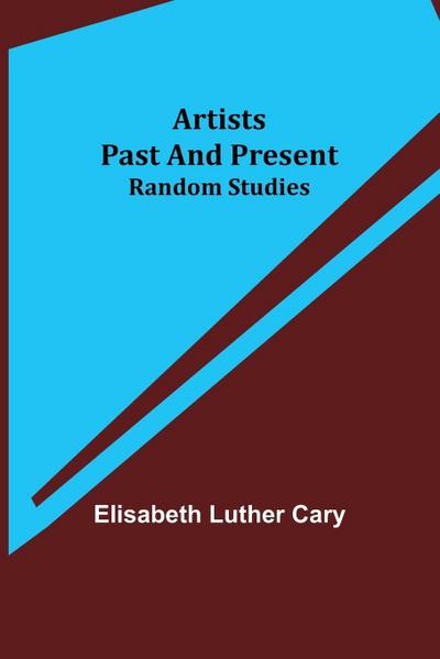 Artists Past and Present; Random Studies