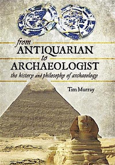 From Antiquarian to Archaeologist