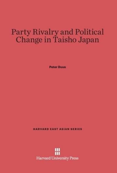 Party Rivalry and Political Change in Taisho Japan