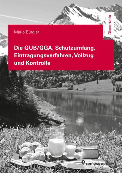 Die GUB/GGA, Schutzumfang, Eintragungsverfahren, Vollzug und Kontrolle