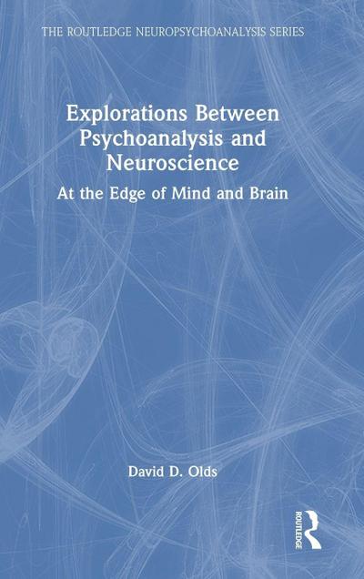 Explorations Between Psychoanalysis and Neuroscience