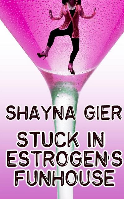 Stuck in Estrogen’s Funhouse