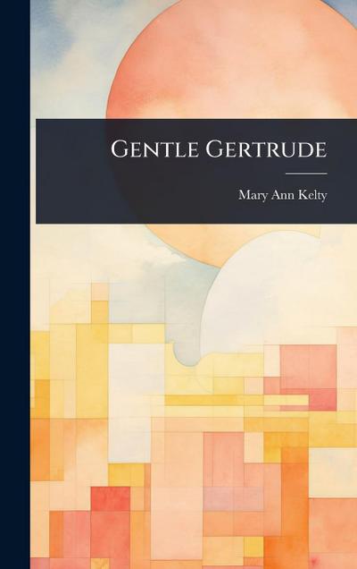 Gentle Gertrude