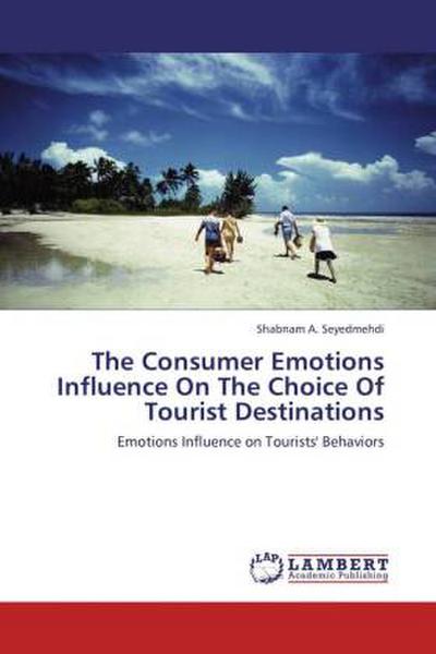The Consumer Emotions Influence On The Choice Of Tourist Destinations