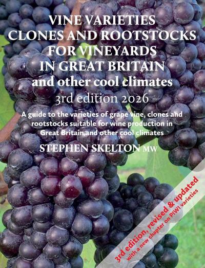 Vine Varieties, Clones and Rootstocks for Vineyards in Great Britain and other cool climates - 3rd Edition 2026