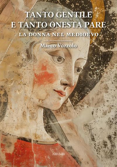 Tanto gentile e tanto onesta pare: La donna nel Medioevo