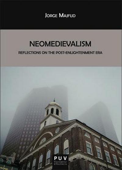 Neomedievalism : reflections on the Post-Enlightenment Era