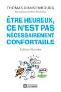 Être heureux, ce n’est pas nécessairement confortable - édition illustrée