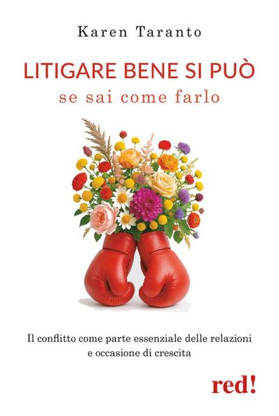 Litigare bene si può se sai come farlo. Il conflitto come parte essenziale delle relazioni e occasione di crescita
