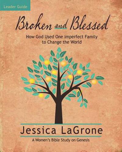 Broken and Blessed - Women’s Bible Study Leader Guide