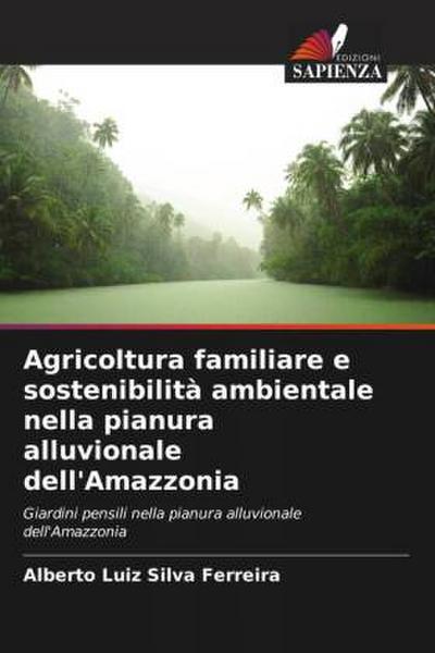 Agricoltura familiare e sostenibilità ambientale nella pianura alluvionale dell’Amazzonia