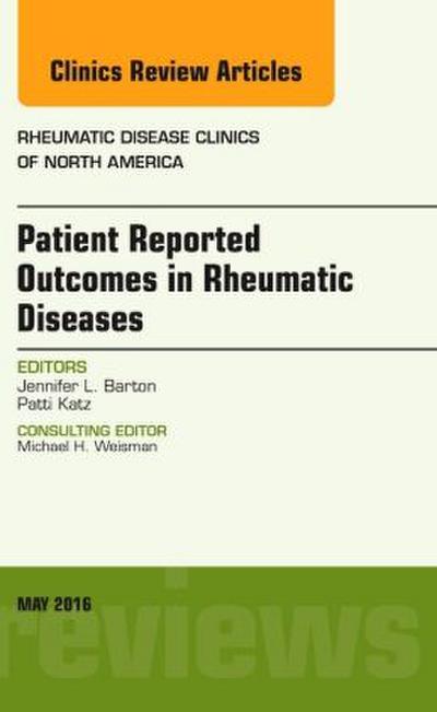 Patient Reported Outcomes in Rheumatic Diseases, an Issue of Rheumatic Disease Clinics of North America