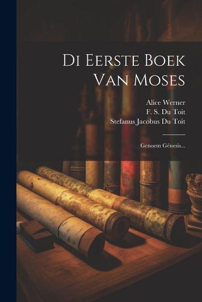 Di Eerste Boek Van Moses: Genoem Génesis...