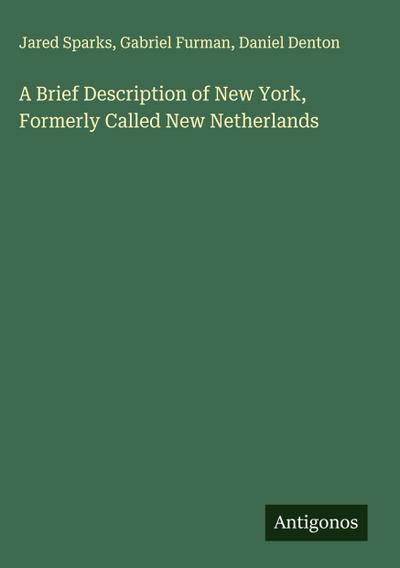 A Brief Description of New York, Formerly Called New Netherlands