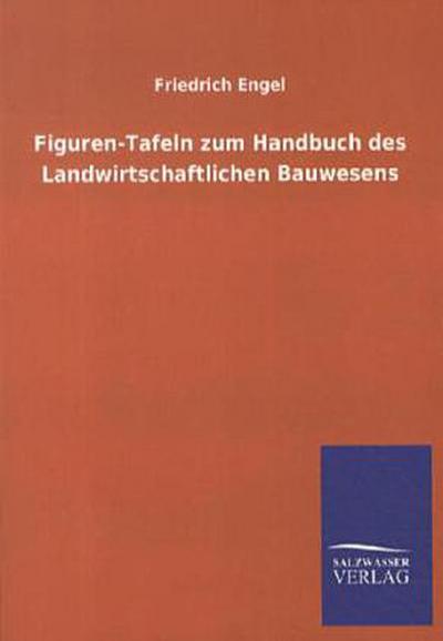 Figuren-Tafeln zum Handbuch des Landwirtschaftlichen Bauwesens