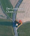 Der Landkreis Cham aus der Luft