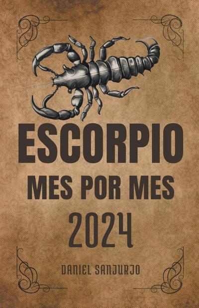 Sanjurjo, D: Escorpio 2024 Mes Por Mes