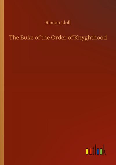 The Buke of the Order of Knyghthood