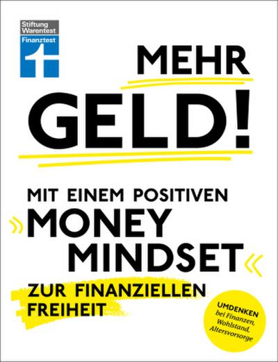 Mehr Geld! Mit einem positiven Money Mindset zur finanziellen Freiheit