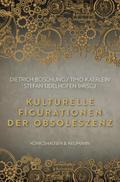 Kulturelle Figurationen der Obsoleszenz