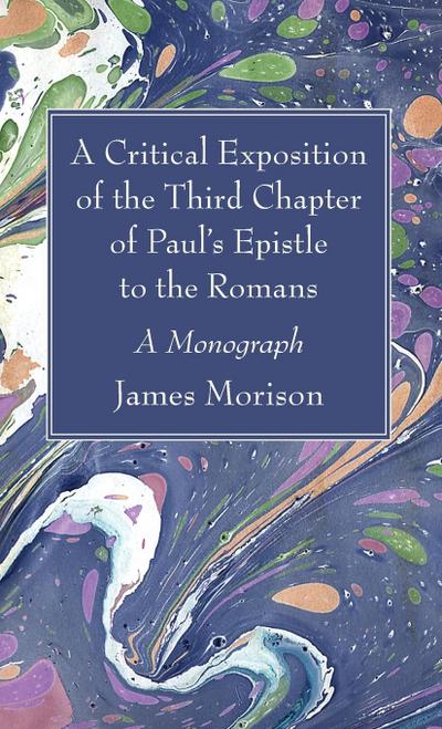 A Critical Exposition of the Third Chapter of Paul’s Epistle to the Romans