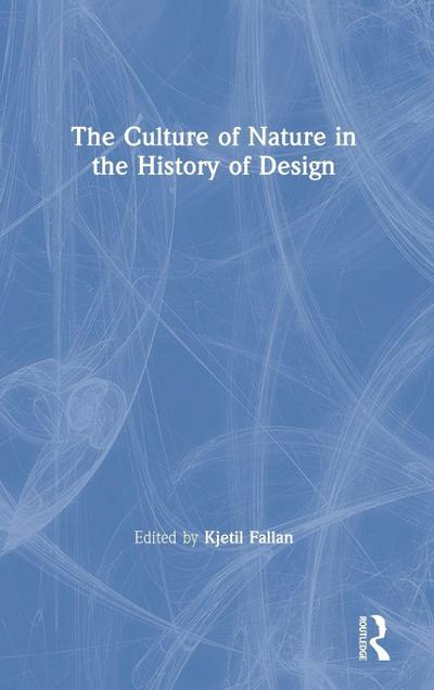 The Culture of Nature in the History of Design