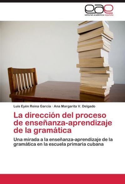 La dirección del proceso de enseñanza-aprendizaje de la gramática