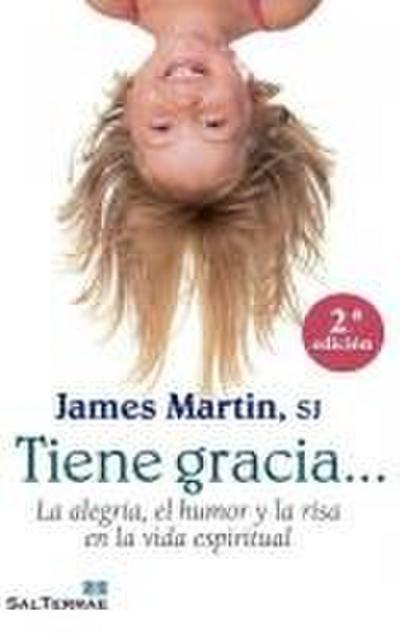 Tiene gracia-- : la alegría, el humor y la risa en la vida espiritual
