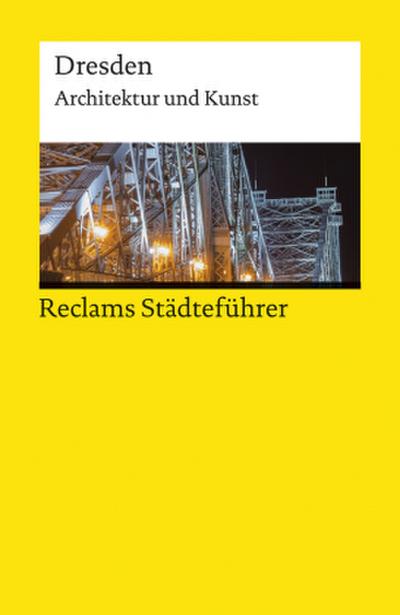 Reclams Städteführer Dresden. Architektur und Kunst