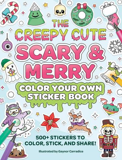 The Creepy Cute Scary & Merry Color Your Own Sticker Book